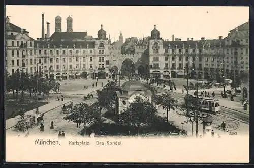 AK München, Karlsplatz und Rondel mit Strassenbahn