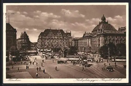 AK München, Karlsplatz gegen Hauptbahnhof mit Strassenbahn