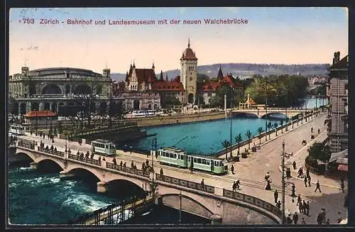 AK Zürich, Bahnhof und Landesmuseum mit der neuen Walchebrücke und Strassenbahn