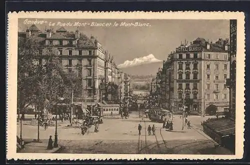 AK Genève, La Rue du Mont, Blanc et le Mont-Blanc, Strassenbahn