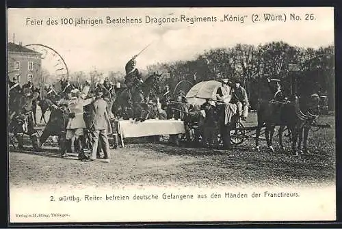 AK 100 Jahre Dragoner-Reg. König (2. Württ.) No. 26, Reiter befreien deutsche Gefangene