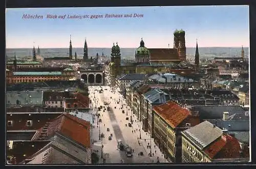 AK München, Blick auf die Ludwigstrasse mit Rathaus und Dom