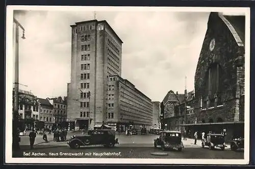 AK Bad Aachen, Strassenansicht mit Haus Grenzwacht und Hauptbahnhof