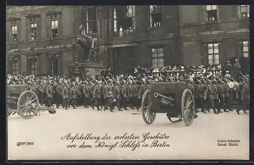 AK Berlin, Aufstellung der eroberten Geschütze vor dem Königl. Schloss