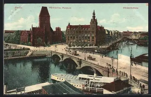 AK Berlin, Wallstrasse, Waisenbrücke und Märkisches Museum