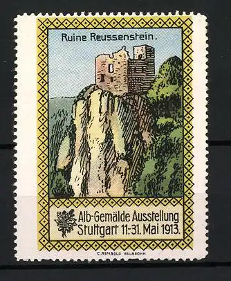 Reklamemarke Stuttgart, Alb-Gemälde Ausstellung 1913, Ruine Reussenstein