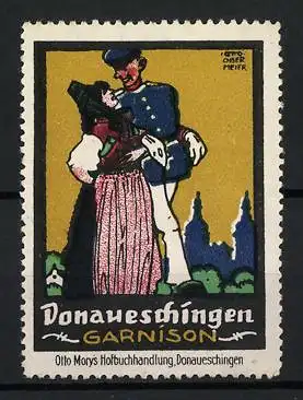 Künstler-Reklamemarke Otto Obermeier, Donaueschingen, Garnison, Soldat in Uniform nebst Frau in Tracht