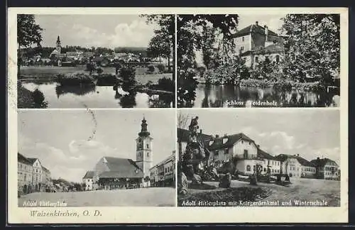 AK Waizenkirchen, Schloss Weidenholz, platz mit Kriegerdenkmal und Winterschule