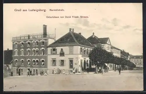 AK Ludwigsburg / Württemberg, Marstallstrasse, Geburtshaus von David Friedr. Strauss