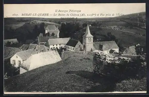 AK Murat-le-Quaire, Les Ruines du Château et Vue prise de l`Église