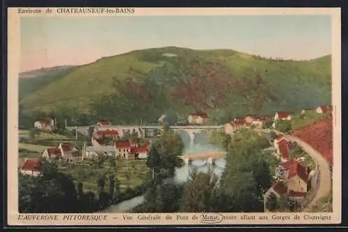 AK Châteauneuf-les-Bains, Vue générale du Pont de Menat et route vers les Gorges de Chouvigny