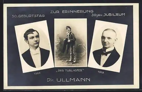 AK Der Turlhofer, Dir. Ullmann, 50. Geburtstag u. 30jähr. Jubiläum, Portraits und Bühnenauftritt