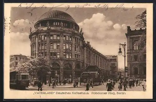 AK Berlin-Tiergarten, Deutsches Kaffeehaus Vaterland am Potsdamer Platz