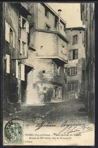 AK Thiers, Vieux Quartier du Pontel avec Maison du XVe siècle dite de Francois Ier