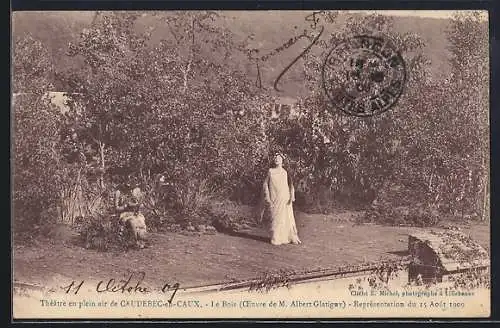 AK Caudebec-en-Caux, Théâtre en plein air Le Bois par Albert Glatigny, représentation du 15 août 1909