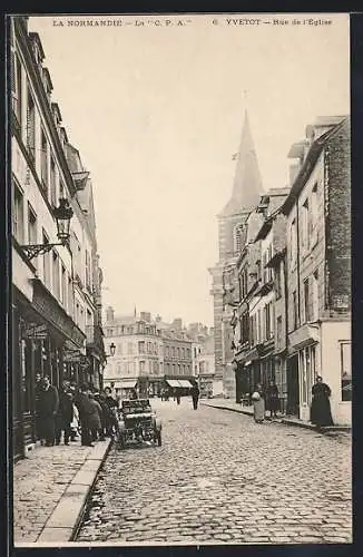 AK Yvetot, Rue de l`Église avec scène de rue animée et architecture d`époque