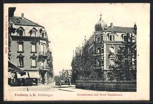 AK Freiburg i. B., Kreuzstrasse mit Hotel Tannhäuser, Stühlinger