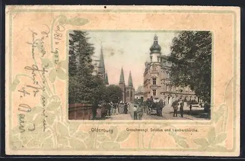 Grusskarten-AK Oldenburg / O., Grossherzogl. Schloss und Lambertikirche im floralen Passepartout