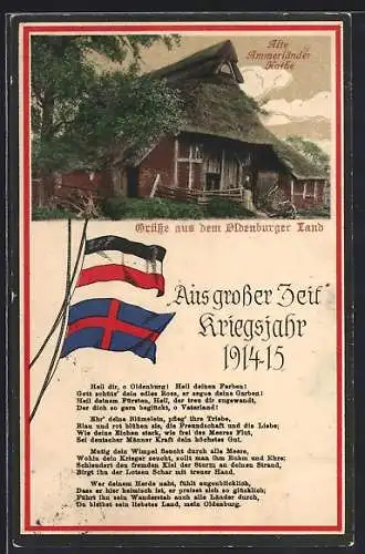 AK Oldenburg, Alte Ammerländer Kate, Huldigungsgedicht Kriegsjahr 1914-15, Deutsche u. Oldenburger Flagge