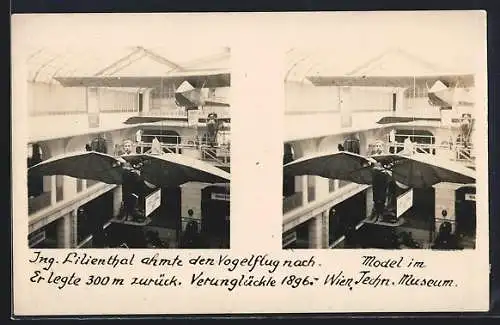 Stereo-AK Wien, Techn. Museum, Lilienthal ahmt den Vogelflug nach, Modell