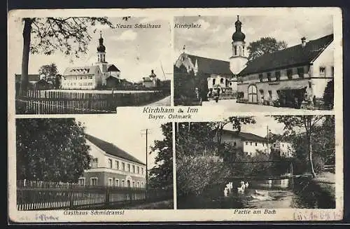 AK Kirchham a. Inn, Gasthaus Schmidramsl, Neues schulhaus, Kirchplatz und Bachpartie