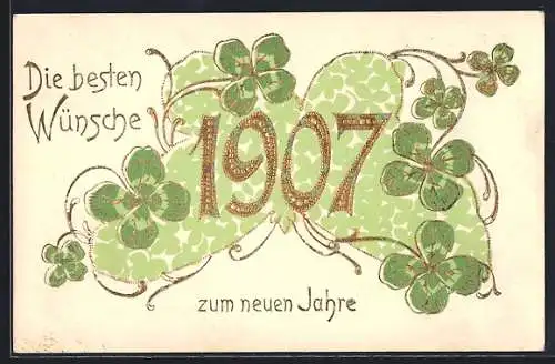 Präge-AK Neujahrsgruss, Goldene Jahreszahl 1907 auf Kleeblättern