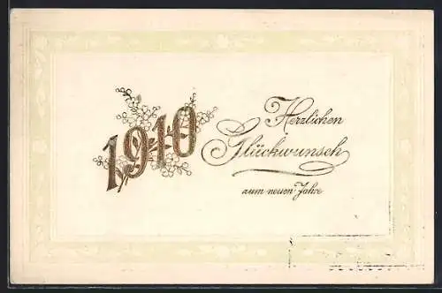 Präge-AK Goldene Jahreszahl 1910, Neujahrsgruss im Blumenrahmen