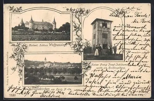 AK Steinakirchen a. Forst, Ortsansicht, Kaiserl. Schloss Wolfpassing, Kaiser Franz Josef-Jubiläumswarte am Hochkogelberg