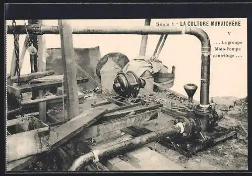 AK La Culture Maraichère,...Le groupe Moto-Pompe centrifuge..., Technik