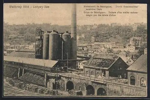 AK Longwy-Bas, Hüttenwerk de Saintignon, Durch Granatsplitter zerstörtes Dach