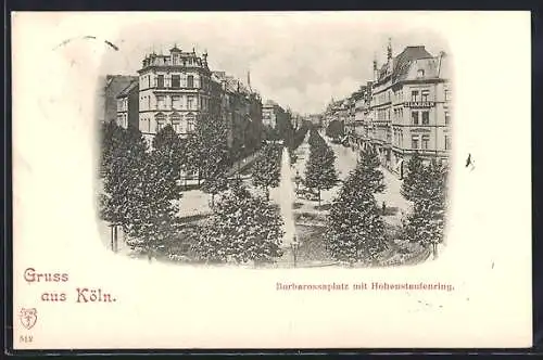 AK Köln-Neustadt, Barbarossaplatz mit Strassenblick in den Hohenstaufenring