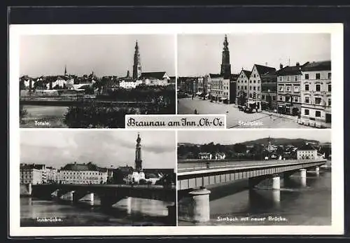 AK Braunau am Inn, Totalansicht, Stadtplatz, Innbrücke, Simbach mit neuer Brücke