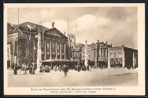 AK Berlin, Stadt im Festschmuck zum Regierungs-Jubiläum Kaiser Wilhelm II., Opernhaus, Unter den Linden und Leute