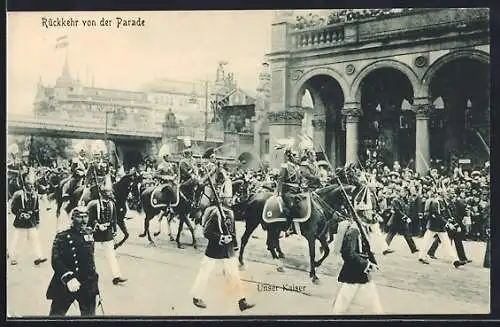 AK Kaiser Wilhelm II. kehrt mit seinen Truppen von der Parade zurück