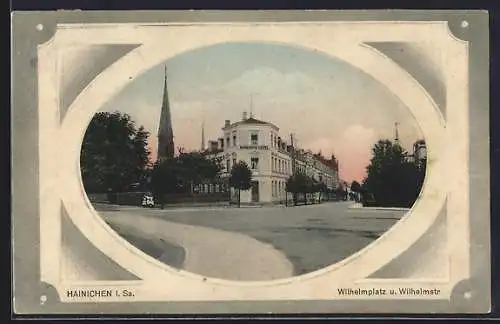 AK Hainichen i. Sa., Wilhelmplatz und Wilhelmstrasse