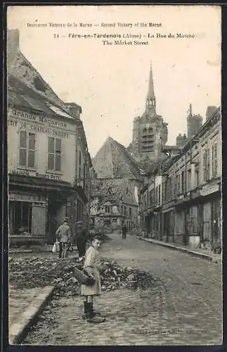 AK Fère-en-Tardenois, La Rue du Marché, Trümmer