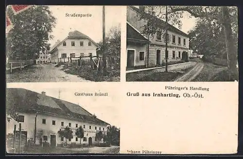 AK Irnharting /Ob.-Öst., Pühringer`s Handlung, Gasthaus Bründl, Strassenpartie