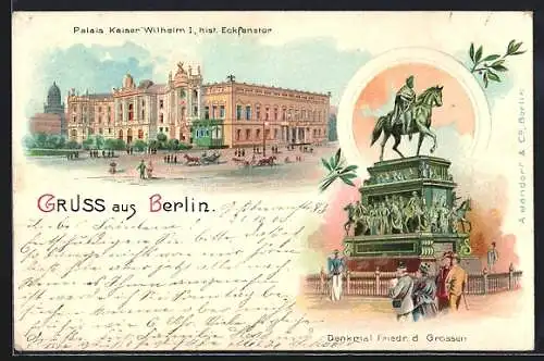 Lithographie Berlin, Palais Kaiser Wilhelm I. mit histor. Eckfenster, Denkmal Friedrich d. Grossen