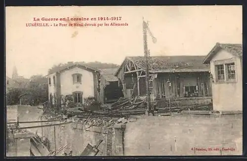 AK Lunéville, Le Pont de Ménil détruit par les Allemands