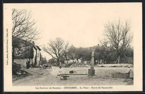 AK Reherrey, La Place, Route de Vaxainville