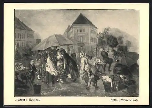 AK Berlin, Hundert Jahre Berliner Kunst, Gemälde Belle-Alliance-Platz v. August v. Rentzell