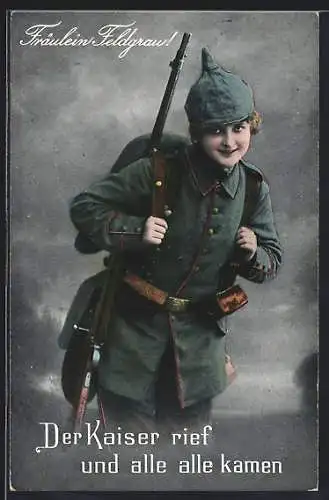 AK Fräulein Feldgrau in Uniform mit Pickelhaube, Der Kaiser rief und alle kamen