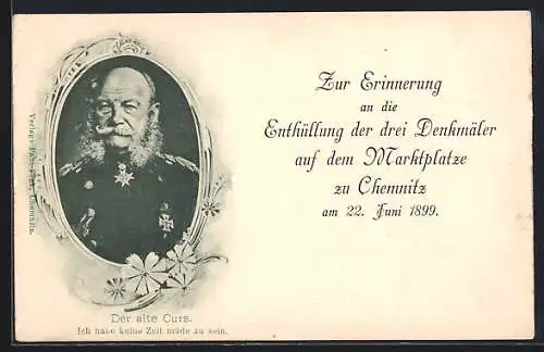 AK Chemnitz, Portrait Kaiser Wilhelm I. mit Blumen, Anlasskarte Enthüllung der drei Denkmäler auf dem Marktplatz, 1899