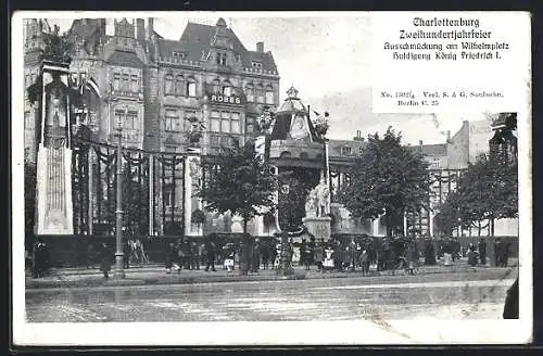 AK Berlin-Charlottenburg, Zweihundertjahrfreier, Ausschmückung am Wilhelmplatz, Huldigung König Friedrich I.