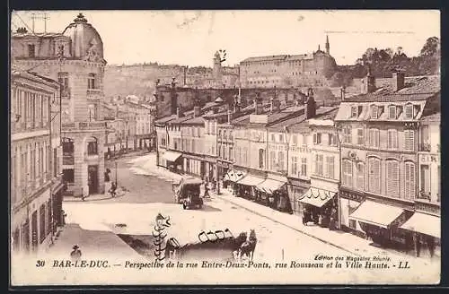 AK Bar-le-Duc, Perspective de la rue Entre-Deux-Ponts, Rue Rousseau et la Ville Haute