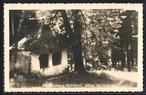 AK Pfarrkirchen i. Mühlkreis, Waldkapelle