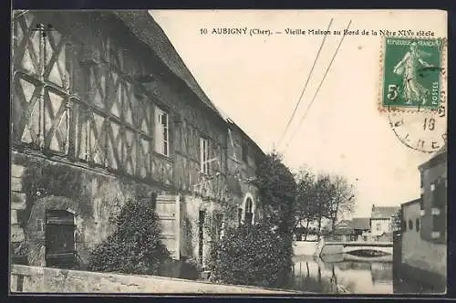 AK Aubigny, Vieille Maison au Bord de la Nère XIVe siècle