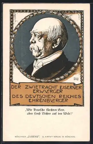 Künstler-AK Franz Stuck: Seitl. Portrait Bismarck, Der Zwietracht Eiserner Erwürger des Deutschen Reiches Ehrenbürger