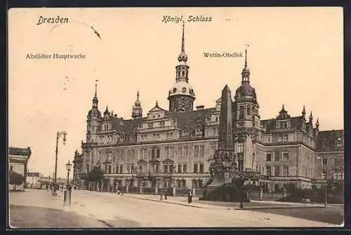 AK Dresden, Königliches Schloss, Altstädter Hauptwache und Wettin-Obelisk