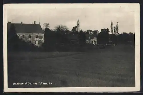 AK Roitham /O. Oe., Ortsansicht mit Schloss Au